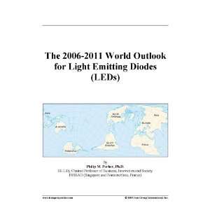    The 2006 2011 World Outlook for Light Emitting Diodes (LEDs) Books