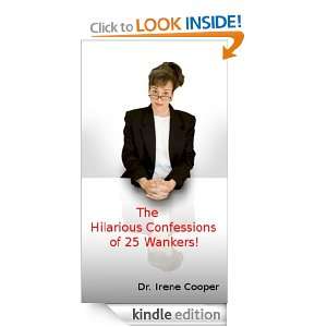 The Hilarious Confessions of 25 Wankers Irene Cooper  