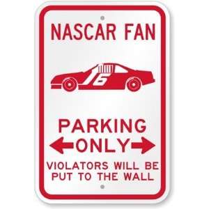  Nascar Fan Parking Only, Violators Will be Put to the Wall 