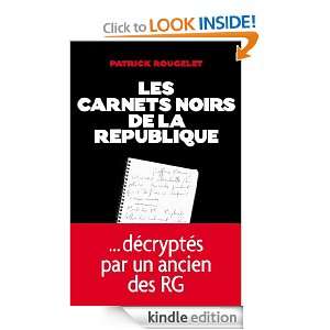 Les Carnets noirs de la République (French Edition) Patrick Rougelet 