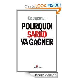 Pourquoi Sarko va gagner (ESSAIS DOC.) (French Edition) Éric Brunet 