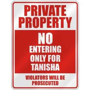   PROPERTY NO ENTERING ONLY FOR TANISHA  PARKING SIGN