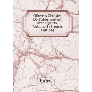   prÃ©vost Avec Figures, Volume 1 (French Edition) PrÃ©vost Books