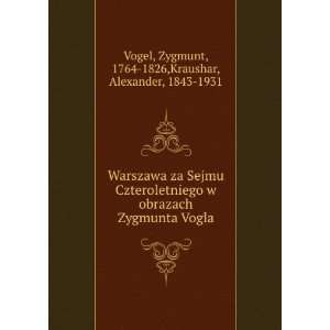  Warszawa za Sejmu Czteroletniego w obrazach Zygmunta Vogla 