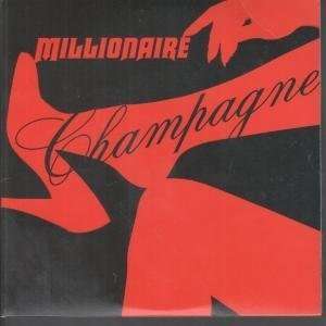    CHAMPAGNE 7 INCH (7 VINYL 45) UK PIAS 2002 MILLIONAIRE Music