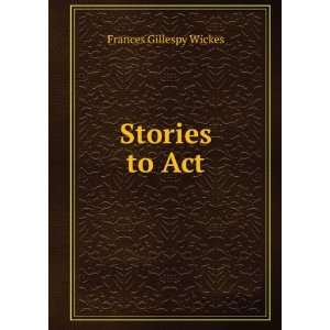  Stories to Act Frances Gillespy Wickes Books
