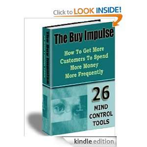 The Buy Impulse   26 Mind Control Tools That Get More Customers Who 
