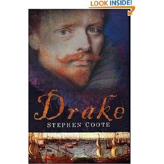 Drake The Life and Legend of an Elizabethan Hero by Stephen Coote 