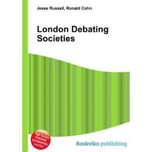  London Debating Societies Ronald Cohn Jesse Russell 