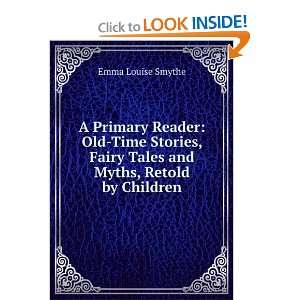   Fairy Tales and Myths, Retold by Children Emma Louise Smythe Books