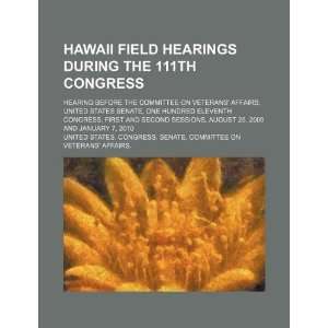  Hawaii field hearings during the 111th Congress hearing 
