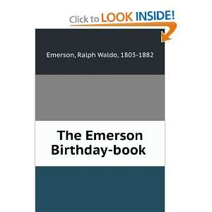    The Emerson Birthday book . Ralph Waldo, 1803 1882 Emerson Books