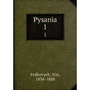  Pysania. 1 IUri, 1834 1888 Fedkovych Books