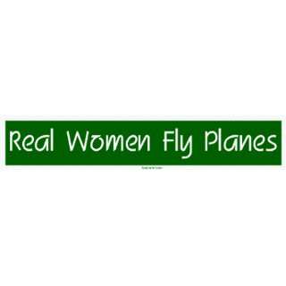  Real Women Fly Planes Bumper Sticker Automotive