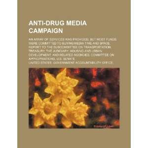  Anti drug media campaign an array of services was 