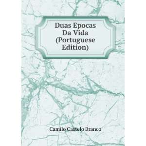  Duas Ã?pocas Da Vida (Portuguese Edition) Camilo Castelo 