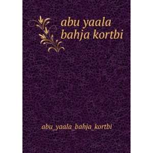  abu yaala bahja kortbi abu_yaala_bahja_kortbi Books