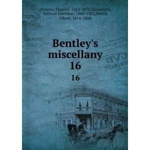  Bentleys miscellany. 16 Charles, 1812 1870,Ainsworth 