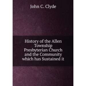   Church and the Community which has Sustained it John C. Clyde Books