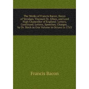 com The Works of Francis Bacon, Baron of Verulam, Viscount St. Alban 