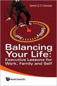 Balancing Your Life Executive Lessons for Work, Family and Self 