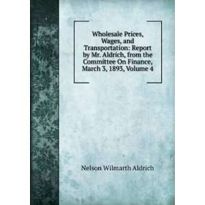   On Finance, March 3, 1893, Volume 4 Nelson Wilmarth Aldrich Books