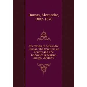   Chevalier de Maison Rouge. Volume 9 Alexandre, 1802 1870 Dumas Books