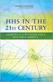 HHS in the 21st Century Charting a New Course for a Healthier America 