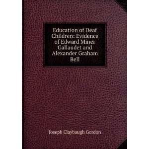   Gallaudet and Alexander Graham Bell Joseph Claybaugh Gordon Books