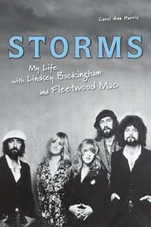 Storms My Life with Lindsey Buckingham and Fleetwood Mac by Carol Ann 