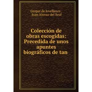   ¡ficos de tan . Juan Alonso del Real Gaspar de Jovellanos  Books