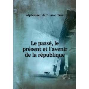   avenir de la rÃ©publique Alphonse de Lamartine  Books