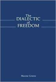 Dialectic of Freedom, (0807728977), Maxine Greene, Textbooks   Barnes 