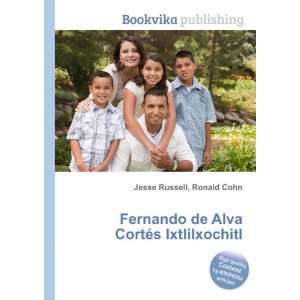   de Alva CortÃ©s Ixtlilxochitl Ronald Cohn Jesse Russell Books