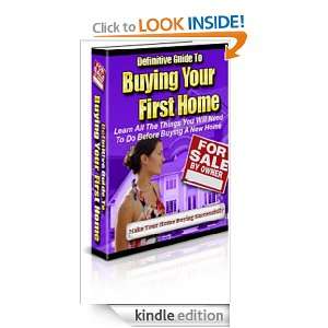 Definitive Guide To Buying Your First Home,Learn All The Things You 