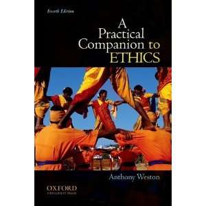  By Anthony Weston A Practical Companion to Ethics Fourth 