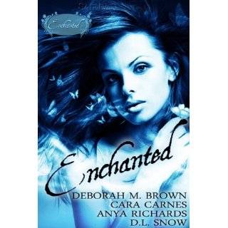 Enchanted by Anya Richards, D. L. Snow, Cara Carnes and Deborah M 