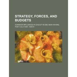  Strategy, forces, and budgets dominant influences in 