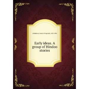    Early ideas. A group of Hindoo stories. F. F. Arbuthnot Books