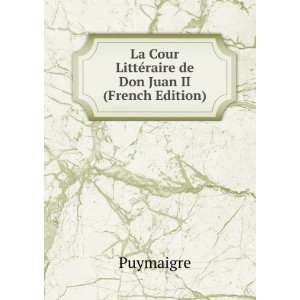  La Cour LittÃ©raire de Don Juan II (French Edition 