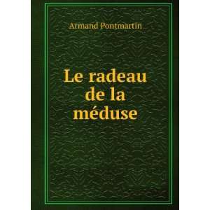  Le radeau de la mÃ©duse Armand Pontmartin Books