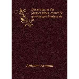   ©es, contre ce quenseigne lauteur de la . Antoine Arnaud Books