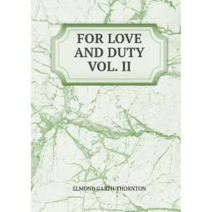  FOR LOVE AND DUTY VOL. II ELMOND GARTH THORNTON Books