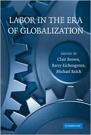 Labor in the Era of Globalization, (0521195411), Clair Brown 