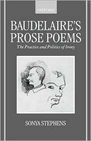 Baudelaires Prose Poems The Practice and Politics of Irony 