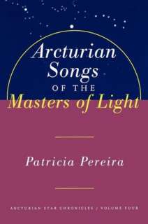 Arcturian Songs Of The Masters Of Light Arcturian Star Chronicles 