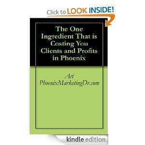 The One Ingredient That is Costing You Clients and Profits in Phoenix 