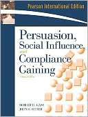 Persuasion, Social Influence, and Compliance Gaining. Robert H. Gass 