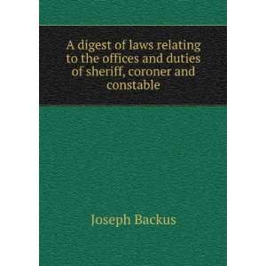   and duties of sheriff, coroner and constable Joseph Backus Books