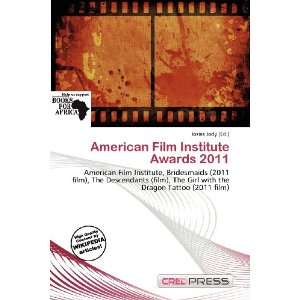  American Film Institute Awards 2011 (9786200767752 